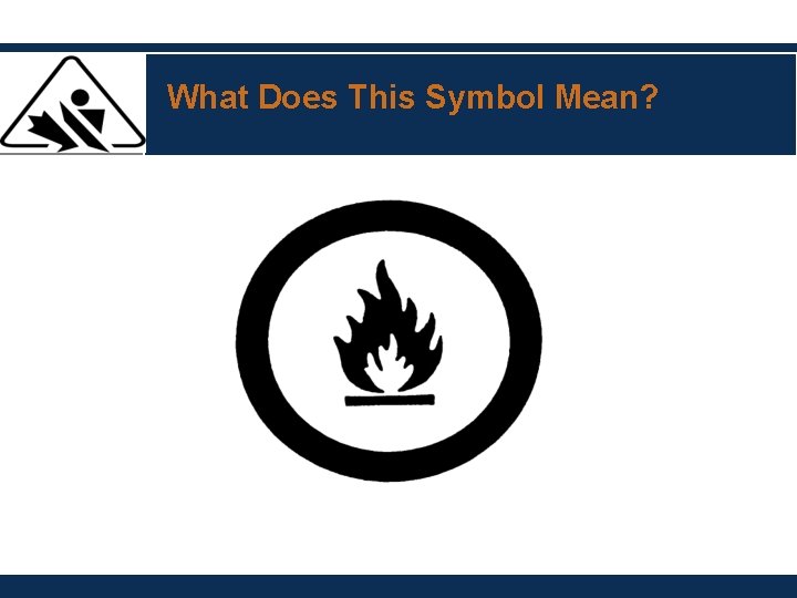What Does This Symbol Mean? What Does This Symbol Mean?