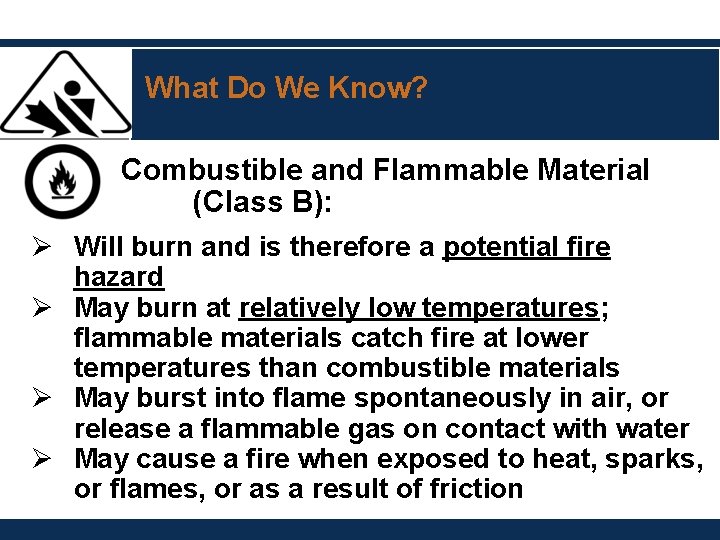 What Do We Know? Combustible and Flammable Material (Class B): Ø Will burn and What Do We Know? Combustible and Flammable Material (Class B): Ø Will burn and