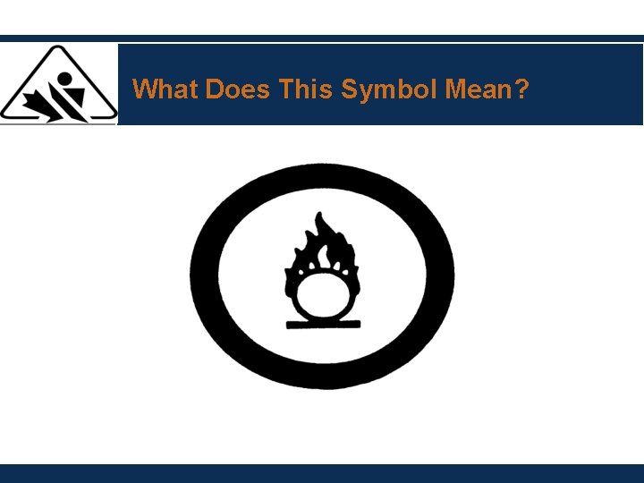 What Does This Symbol Mean? What Does This Symbol Mean?