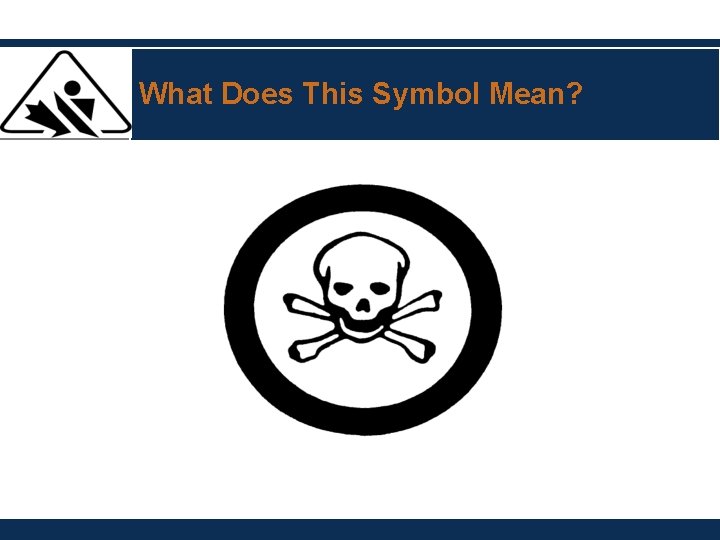 What Does This Symbol Mean? What Does This Symbol Mean?