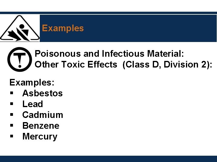 Examples Poisonous and Infectious Material: Other Toxic Effects (Class D, Division 2): Examples: § Examples Poisonous and Infectious Material: Other Toxic Effects (Class D, Division 2): Examples: §
