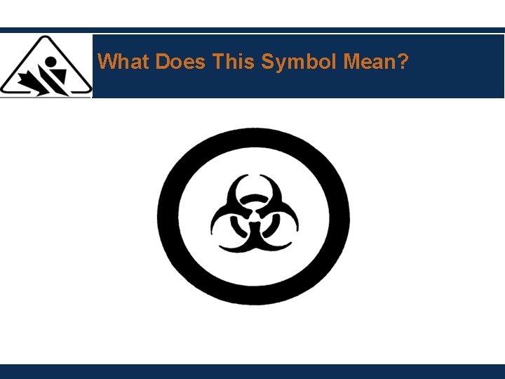 What Does This Symbol Mean? What Does This Symbol Mean?