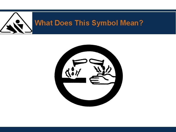 What Does This Symbol Mean? What Does This Symbol Mean?