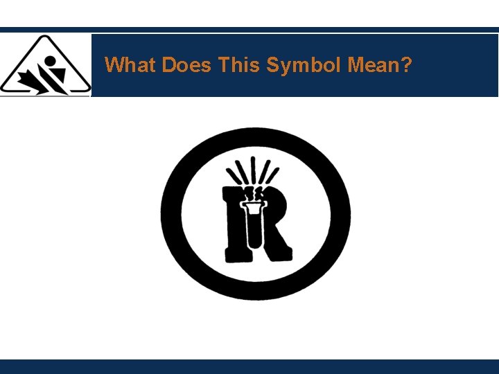 What Does This Symbol Mean? What Does This Symbol Mean?