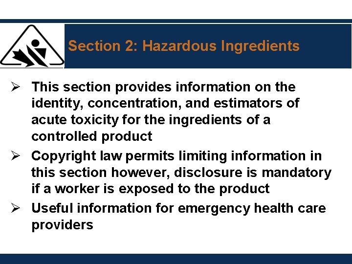 Section 2: Hazardous Ingredients Ø This section provides information on the identity, concentration, and