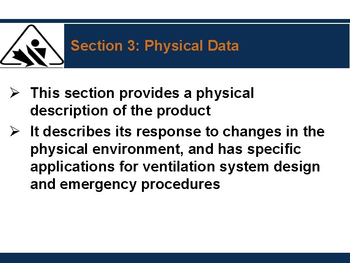 Section 3: Physical Data Ø This section provides a physical description of the product