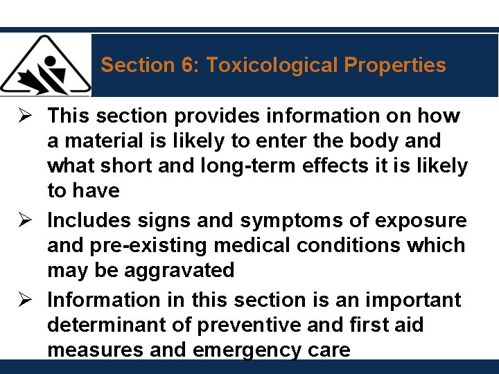 Section 6: Toxicological Properties Ø This section provides information on how a material is