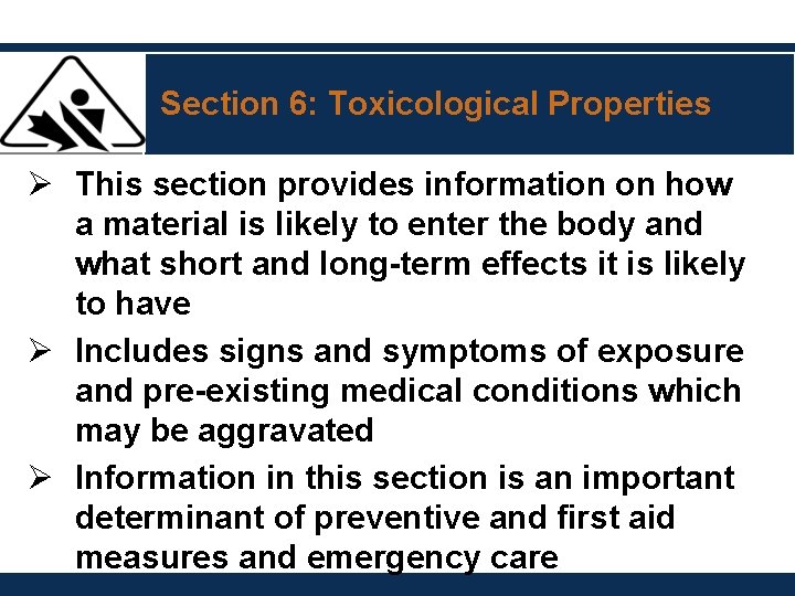 Section 6: Toxicological Properties Ø This section provides information on how a material is Section 6: Toxicological Properties Ø This section provides information on how a material is