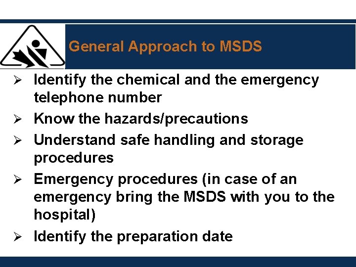 General Approach to MSDS Ø Identify the chemical and the emergency Ø Ø telephone