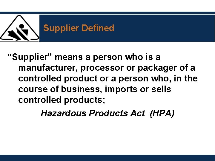 Supplier Defined “Supplier" means a person who is a manufacturer, processor or packager of