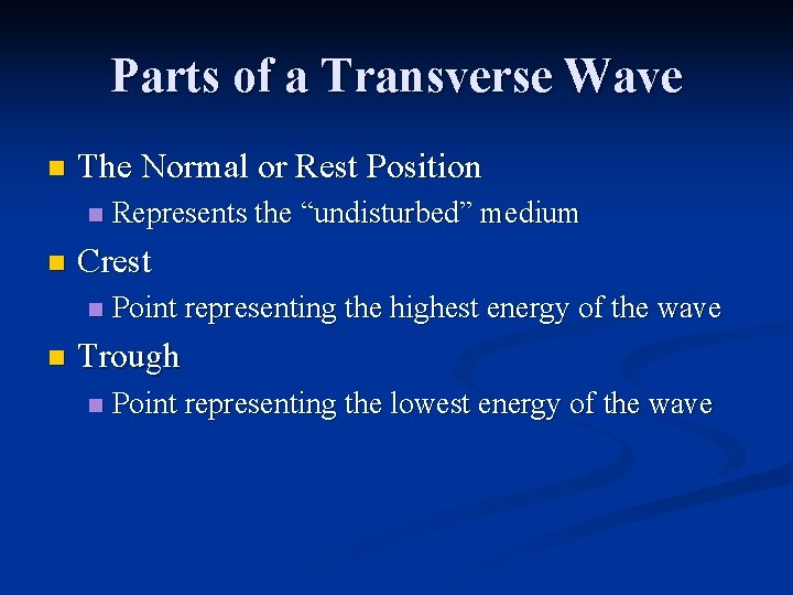 Parts of a Transverse Wave n The Normal or Rest Position n n Crest