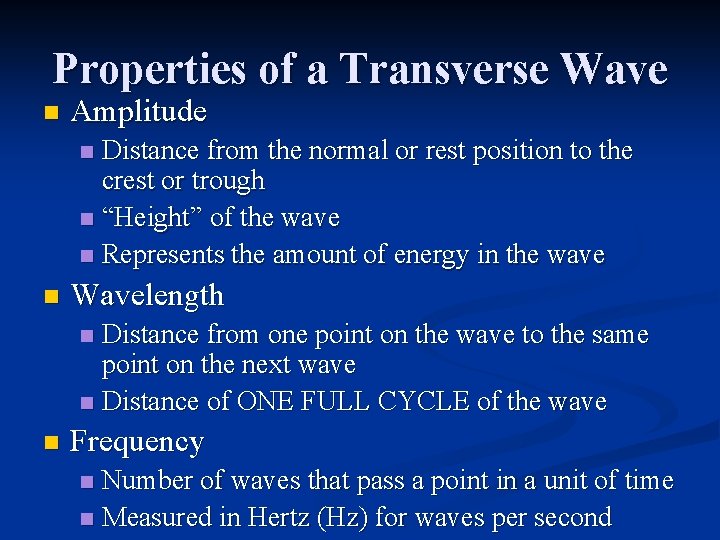 Properties of a Transverse Wave n Amplitude Distance from the normal or rest position