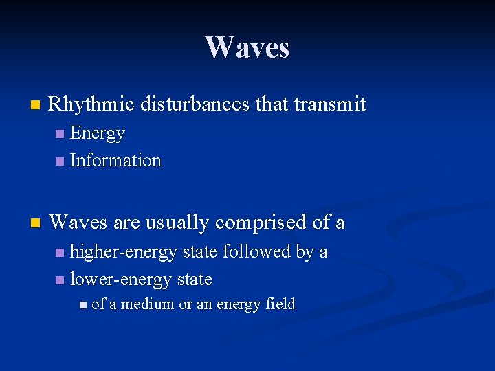 Waves n Rhythmic disturbances that transmit Energy n Information n n Waves are usually