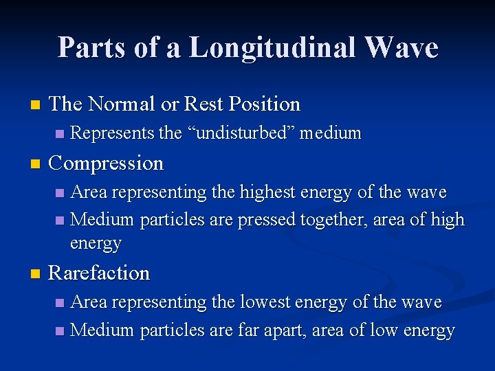 Parts of a Longitudinal Wave n The Normal or Rest Position n n Represents