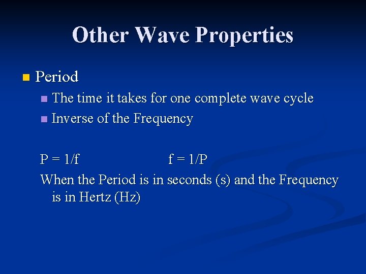 Other Wave Properties n Period The time it takes for one complete wave cycle