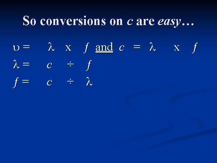 So conversions on c are easy… = = ƒ= x ƒ and c =