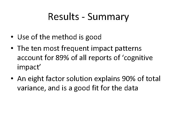 Results - Summary • Use of the method is good • The ten most