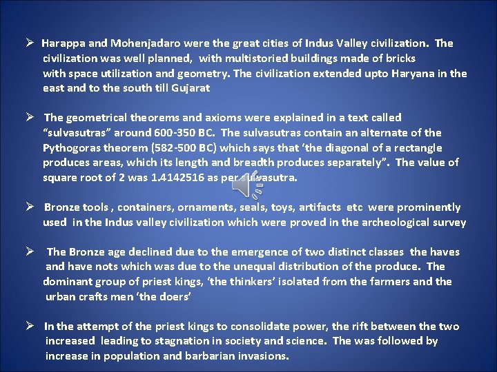 Ø Harappa and Mohenjadaro were the great cities of Indus Valley civilization. The civilization
