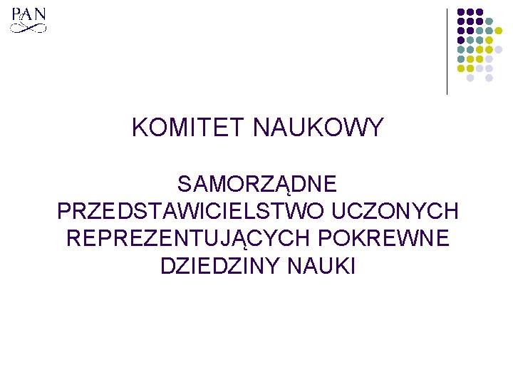 KOMITET NAUKOWY SAMORZĄDNE PRZEDSTAWICIELSTWO UCZONYCH REPREZENTUJĄCYCH POKREWNE DZIEDZINY NAUKI 