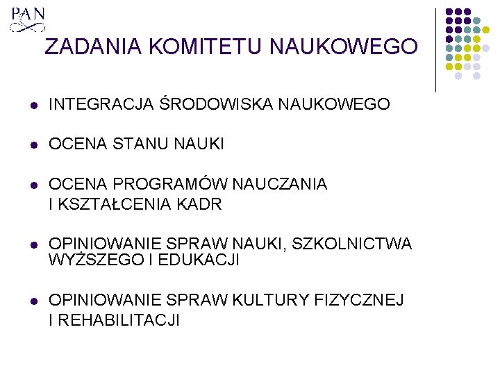 ZADANIA KOMITETU NAUKOWEGO l INTEGRACJA ŚRODOWISKA NAUKOWEGO l OCENA STANU NAUKI l OCENA PROGRAMÓW