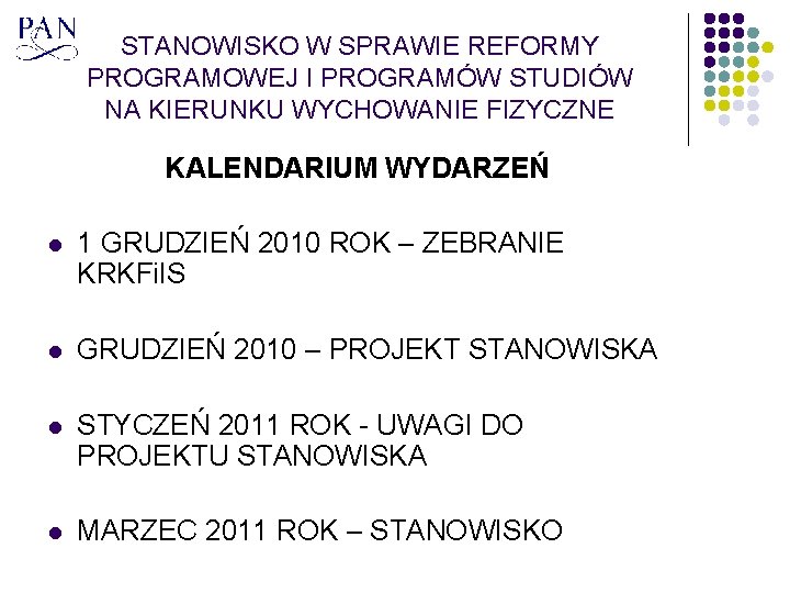 STANOWISKO W SPRAWIE REFORMY PROGRAMOWEJ I PROGRAMÓW STUDIÓW NA KIERUNKU WYCHOWANIE FIZYCZNE KALENDARIUM WYDARZEŃ