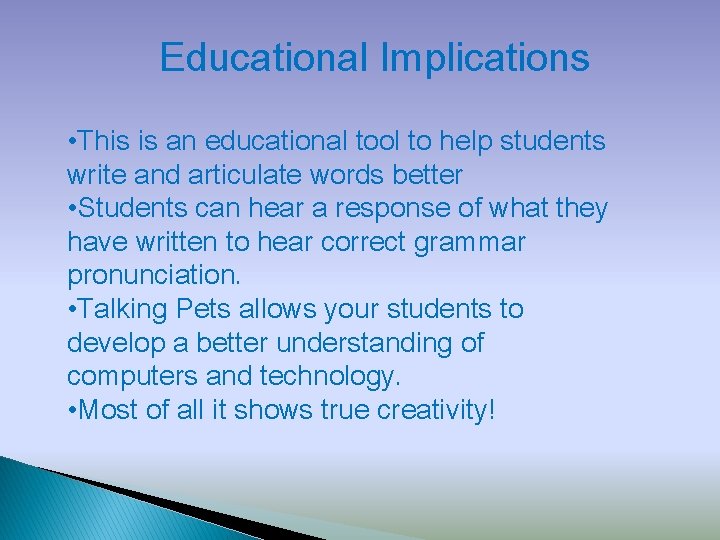 Educational Implications • This is an educational tool to help students write and articulate