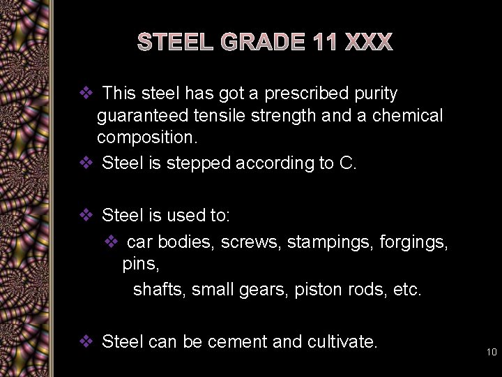 STEEL GRADE 11 XXX v This steel has got a prescribed purity guaranteed tensile