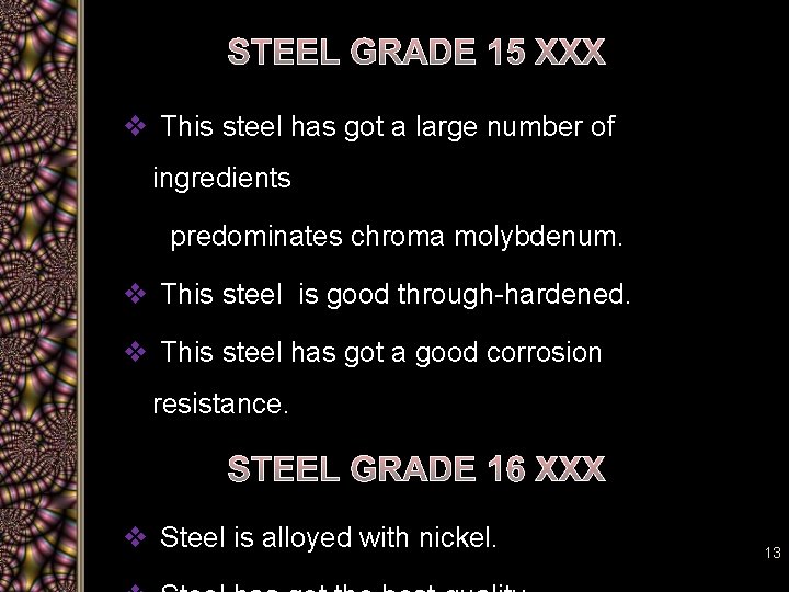 STEEL GRADE 15 XXX v This steel has got a large number of ingredients