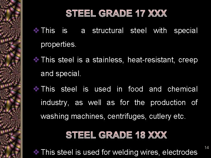 STEEL GRADE 17 XXX v This is a structural steel with special properties. v
