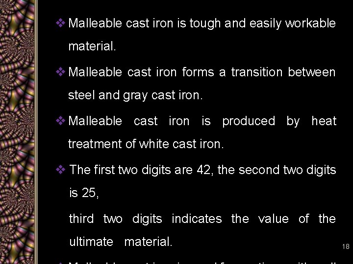 v Malleable cast iron is tough and easily workable material. v Malleable cast iron