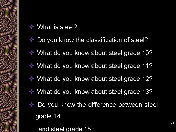 v What is steel? v Do you know the classification of steel? v What