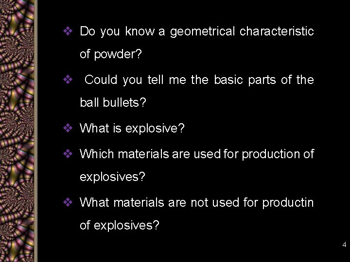v Do you know a geometrical characteristic of powder? v Could you tell me