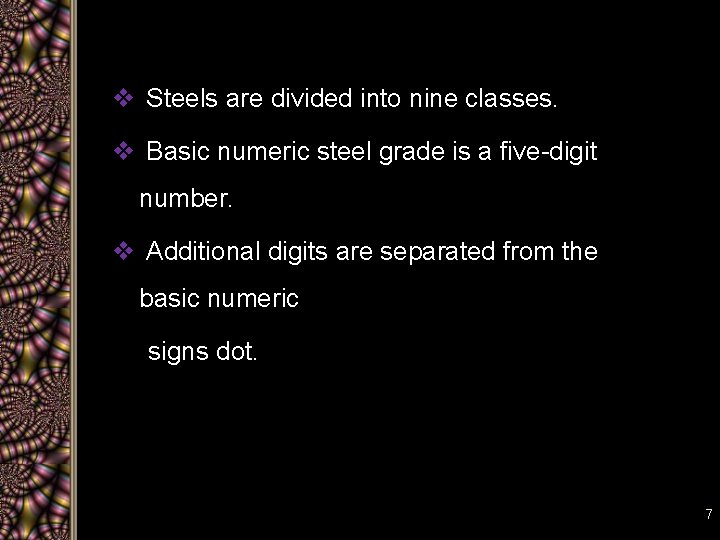 v Steels are divided into nine classes. v Basic numeric steel grade is a