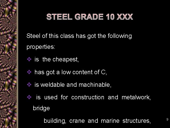 STEEL GRADE 10 XXX Steel of this class has got the following properties: v