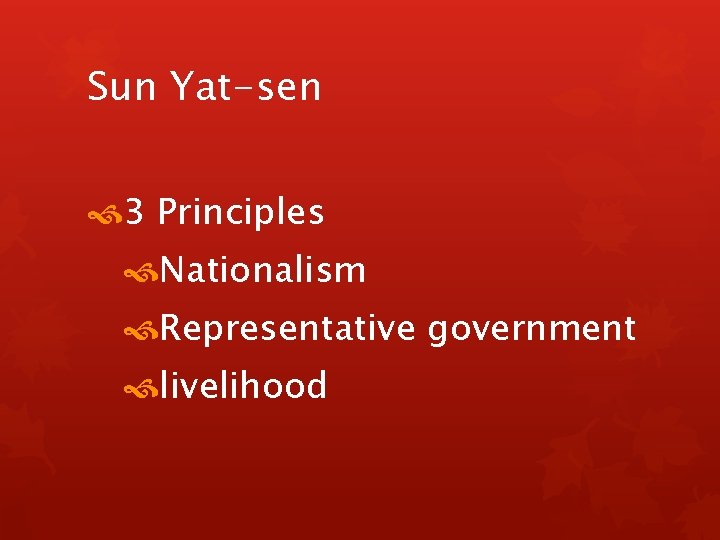 Sun Yat-sen 3 Principles Nationalism Representative government livelihood Sun Yat-sen 3 Principles Nationalism Representative government livelihood