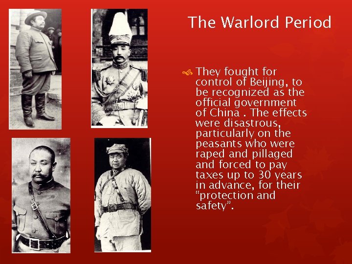 The Warlord Period They fought for control of Beijing, to be recognized as the The Warlord Period They fought for control of Beijing, to be recognized as the