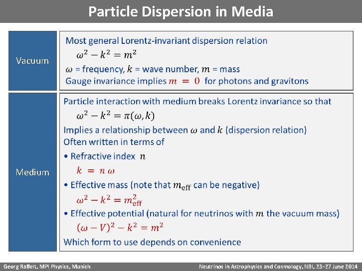 Particle Dispersion in Media Vacuum Medium Georg Raffelt, MPI Physics, Munich Neutrinos in Astrophysics