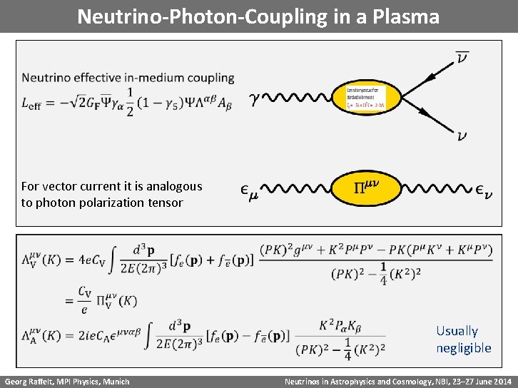 Neutrino-Photon-Coupling in a Plasma For vector current it is analogous to photon polarization tensor