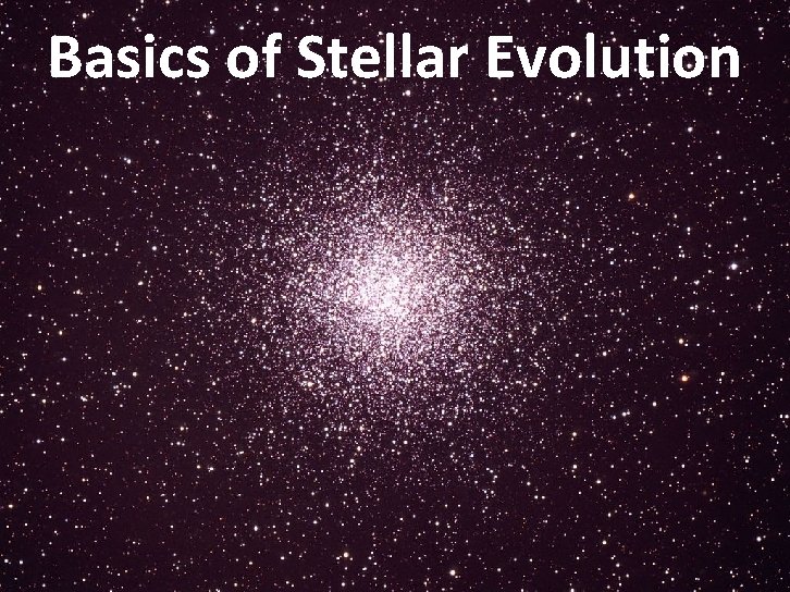 Basics of Stellar Evolution Georg Raffelt, MPI Physics, Munich Neutrinos in Astrophysics and Cosmology,