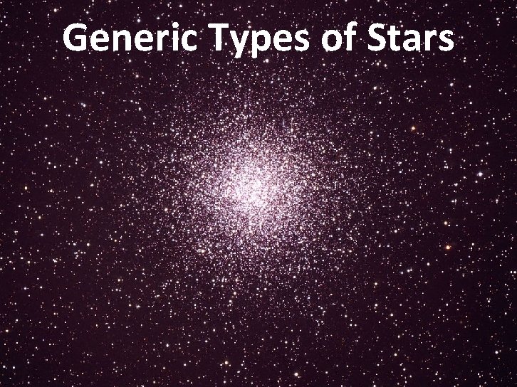 Generic Types of Stars Georg Raffelt, MPI Physics, Munich Neutrinos in Astrophysics and Cosmology,