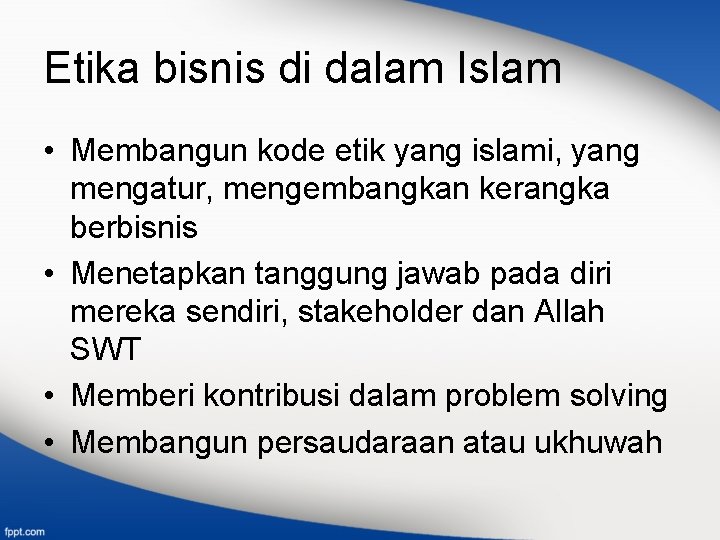 Etika bisnis di dalam Islam • Membangun kode etik yang islami, yang mengatur, mengembangkan