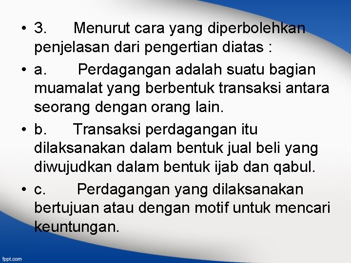  • 3. Menurut cara yang diperbolehkan penjelasan dari pengertian diatas : • a.