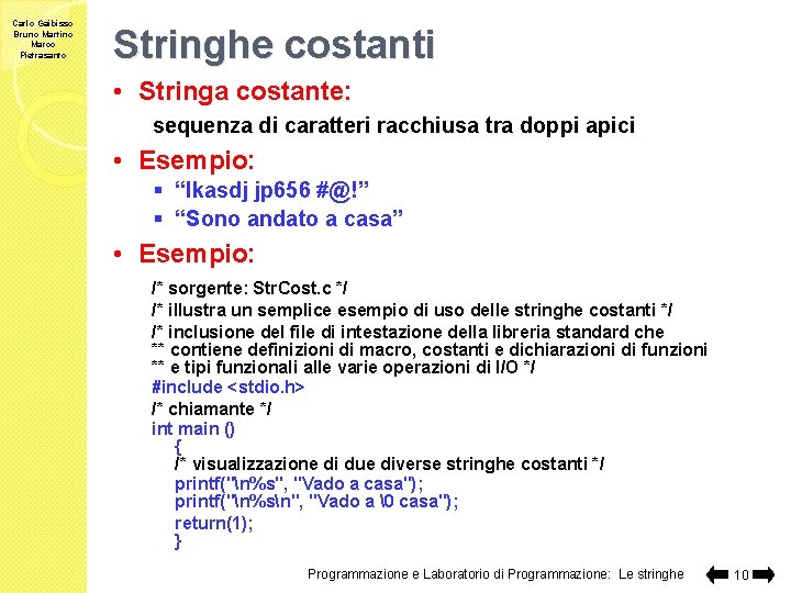 Carlo Gaibisso Bruno Martino Marco Pietrasanto Stringhe costanti • Stringa costante: sequenza di caratteri
