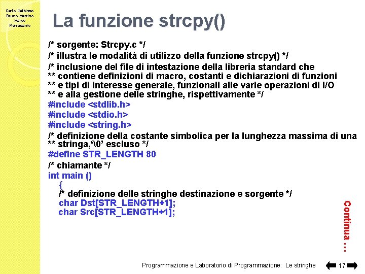 Carlo Gaibisso Bruno Martino Marco Pietrasanto La funzione strcpy() Continua … /* sorgente: Strcpy.