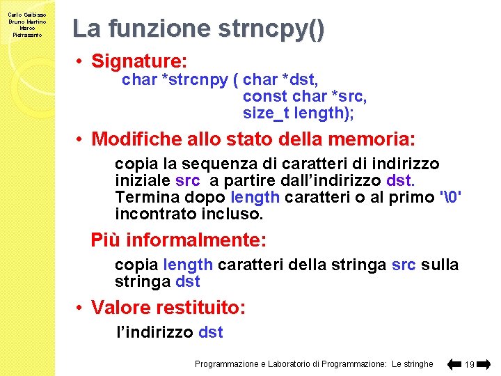 Carlo Gaibisso Bruno Martino Marco Pietrasanto La funzione strncpy() • Signature: char *strcnpy (