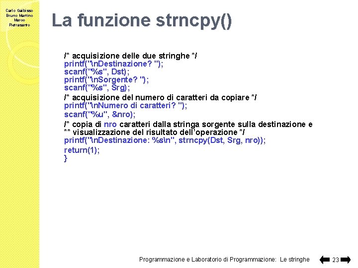 Carlo Gaibisso Bruno Martino Marco Pietrasanto La funzione strncpy() /* acquisizione delle due stringhe