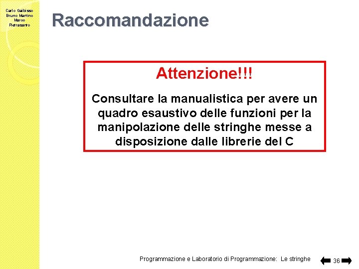 Carlo Gaibisso Bruno Martino Marco Pietrasanto Raccomandazione Attenzione!!! Consultare la manualistica per avere un