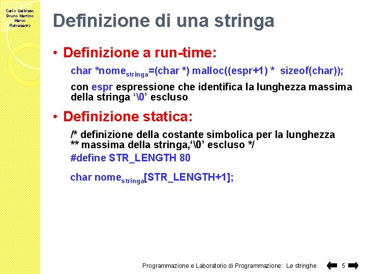 Carlo Gaibisso Bruno Martino Marco Pietrasanto Definizione di una stringa • Definizione a run-time: