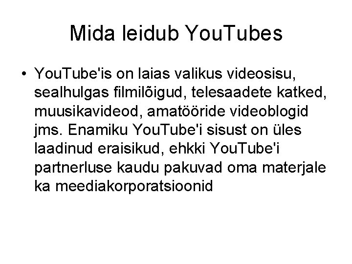 Mida leidub You. Tubes • You. Tube'is on laias valikus videosisu, sealhulgas filmilõigud, telesaadete