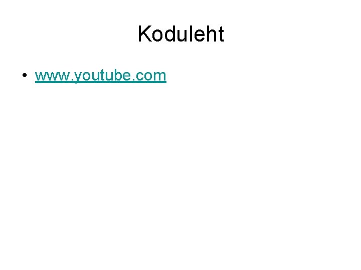 Koduleht • www. youtube. com 